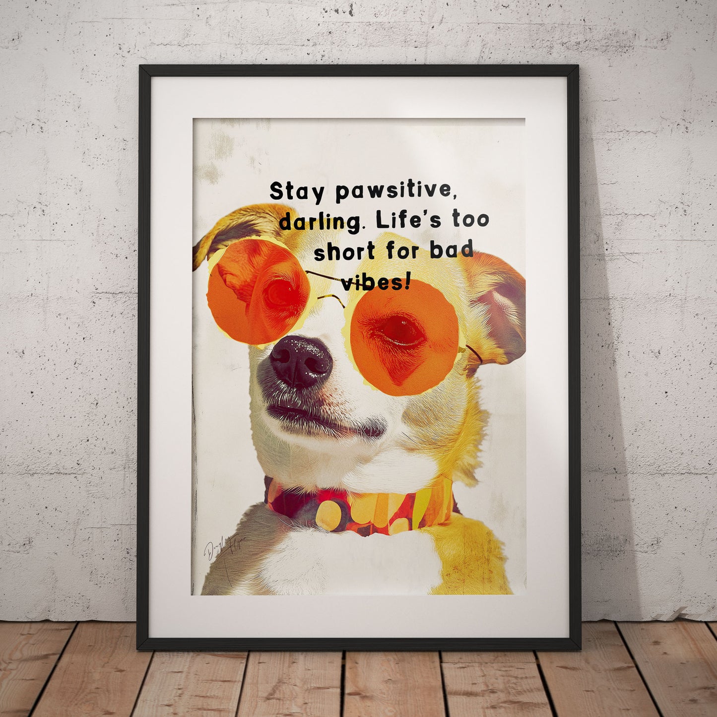»Stay pawsitive, darling. Life’s too short for bad vibes!« arty hundposter