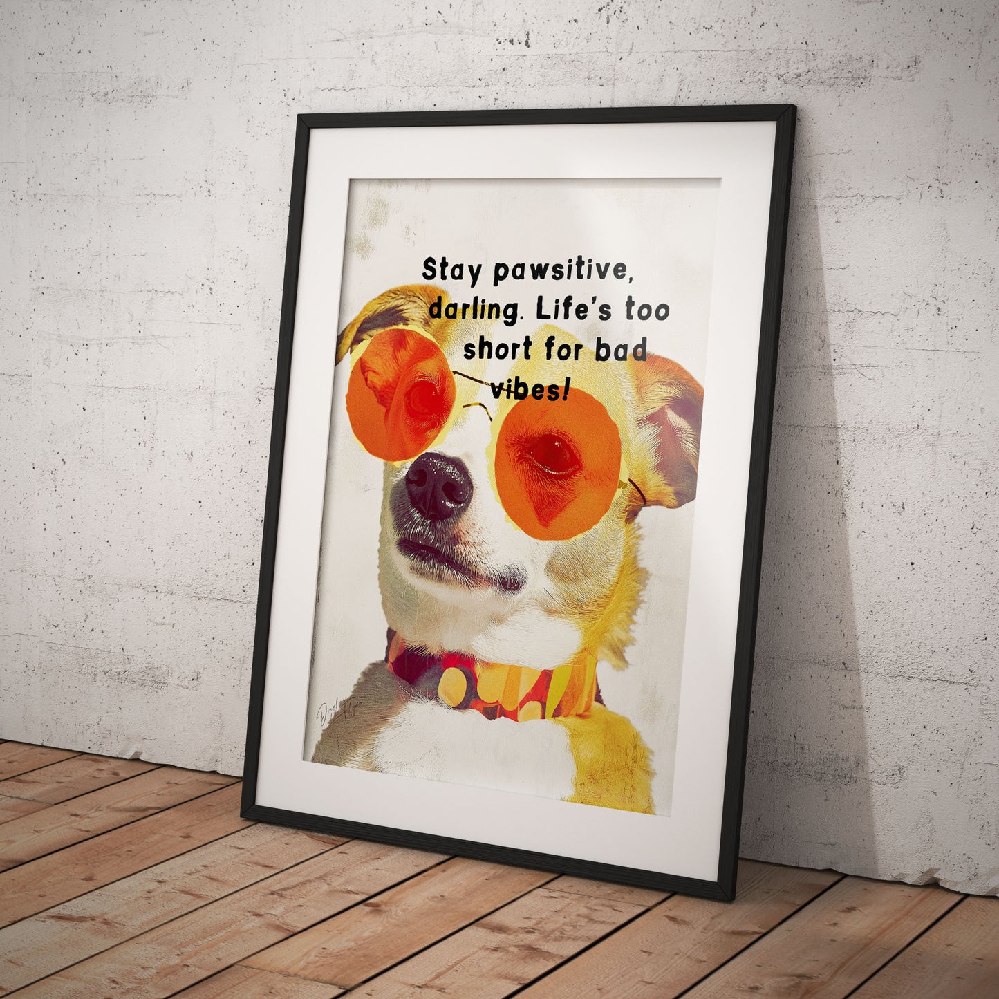 »Stay pawsitive, darling. Life’s too short for bad vibes!« arty hundposter