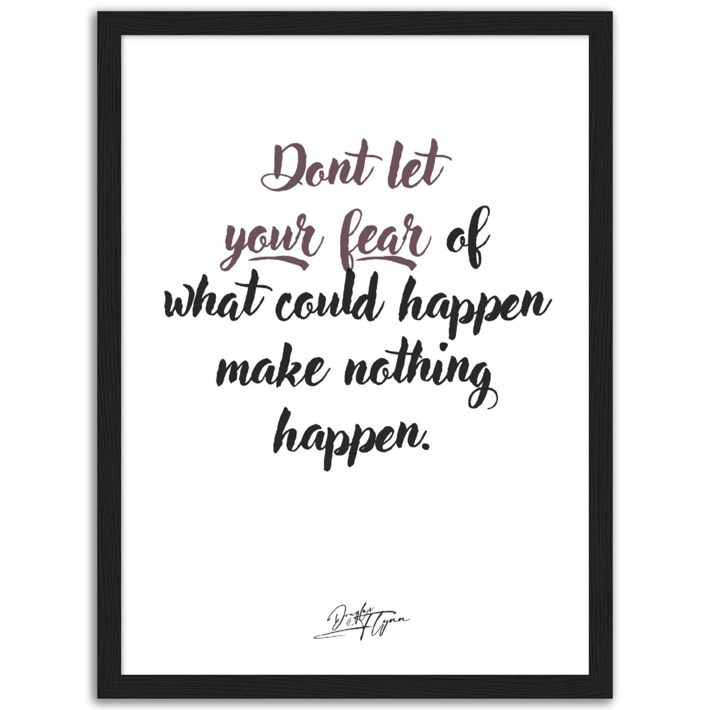 »Don't let your fear«