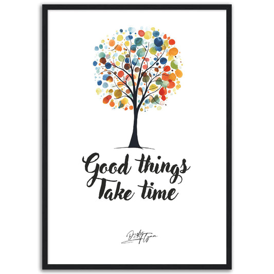 »Good things take time«