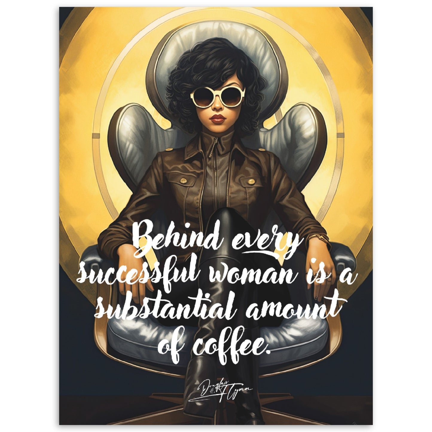 »Behind every successful woman is a substantial amount of coffee«