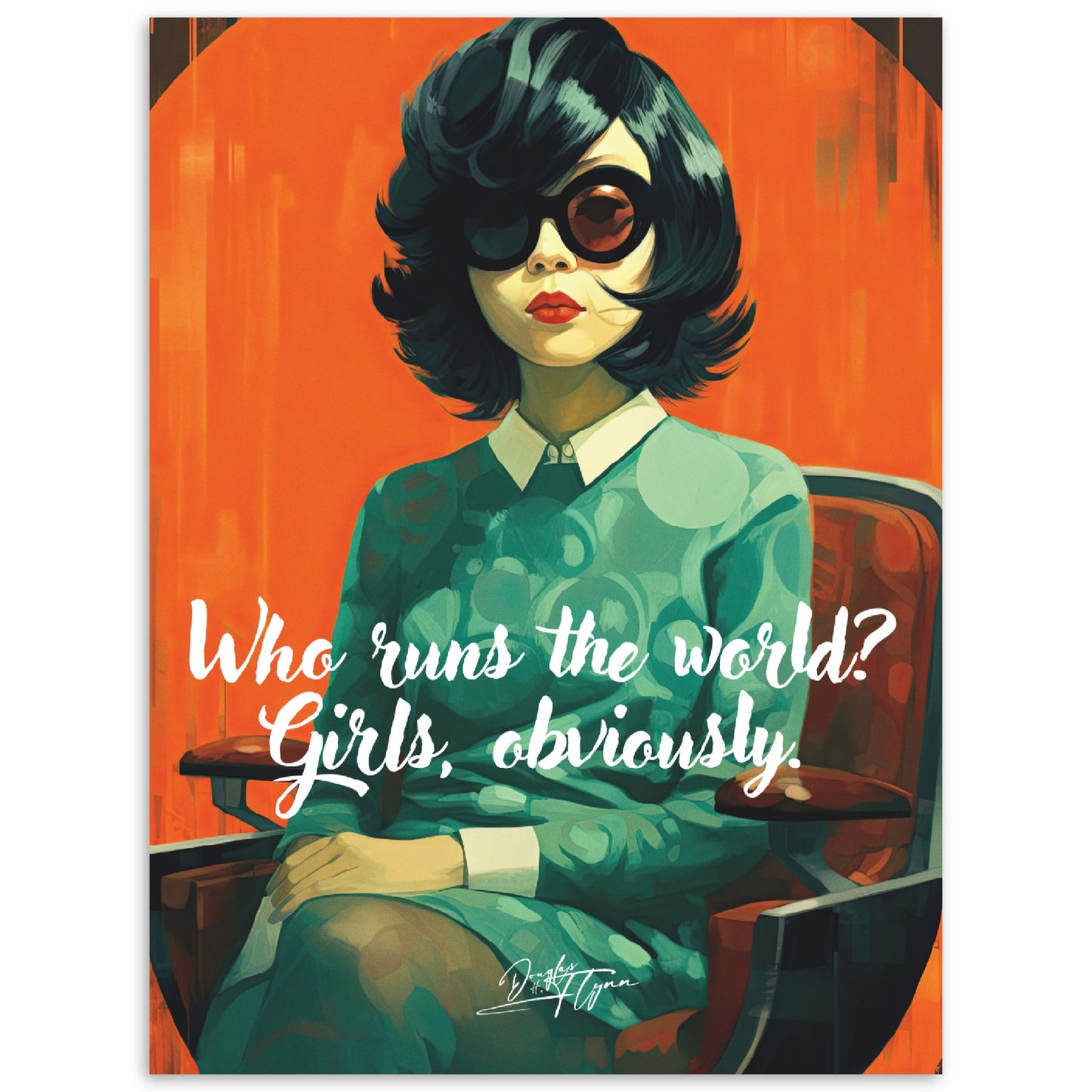 »Who runs the world? Girls obviously.«
