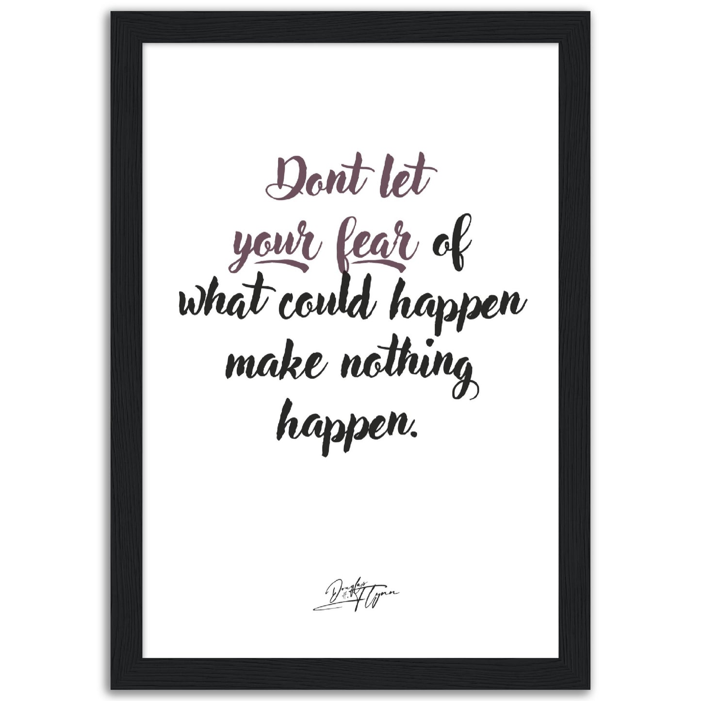 »Don't let your fear«
