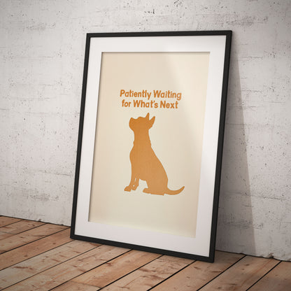 »Patiently Waiting for What’s Next« arty hundposter