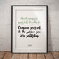 »Don't compare yourself to others«