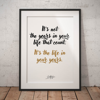»It's not the years in your life«