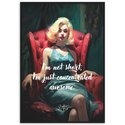 »I'm not short. Im just concentrated awesome.«