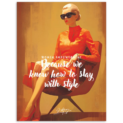 »Women empowerment. Because we know how to slay with style«