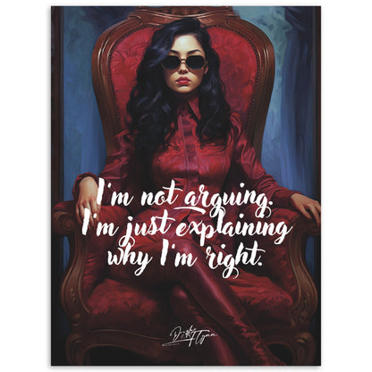 »I'm not arguing. Im just explaining why Im right.«