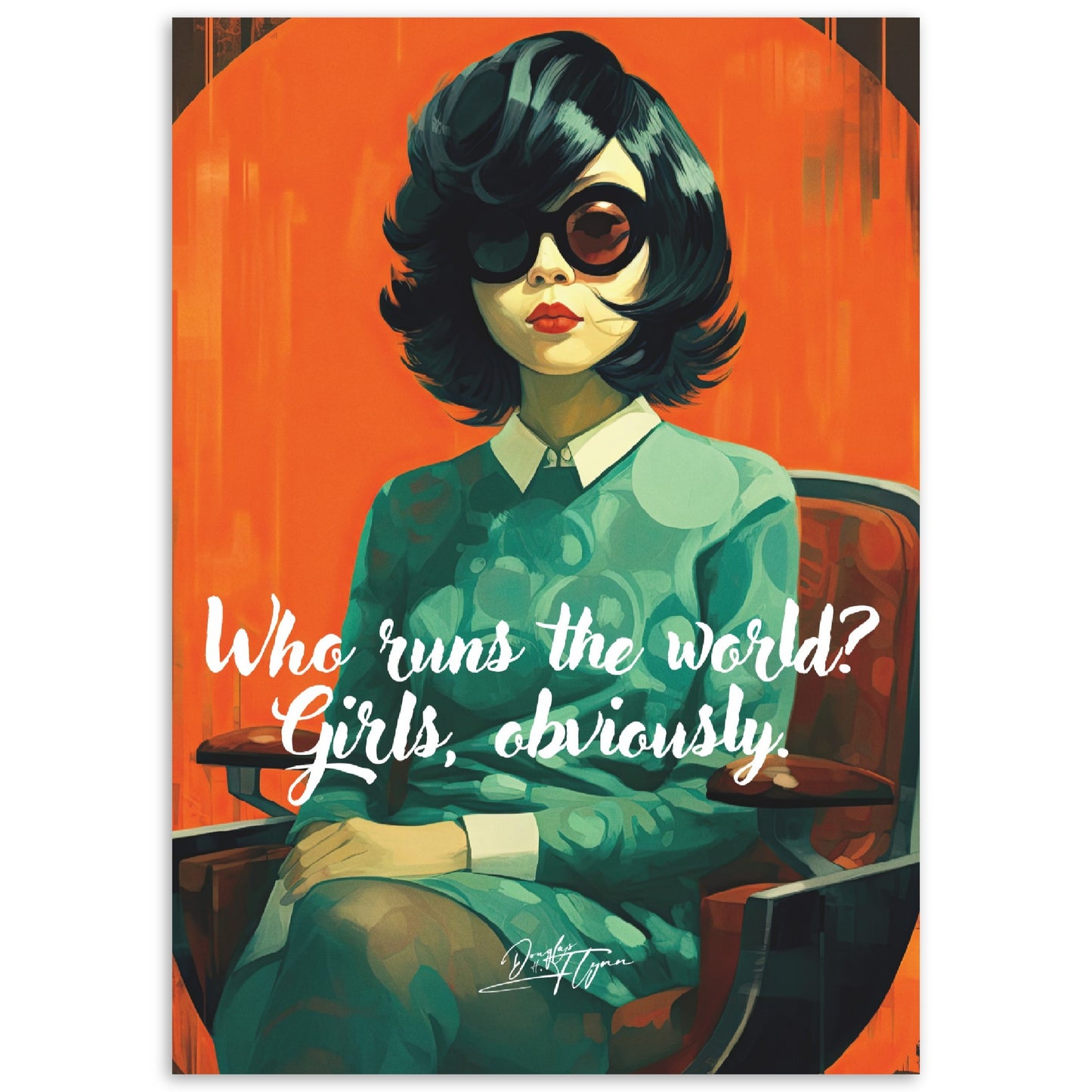 »Who runs the world? Girls obviously.«