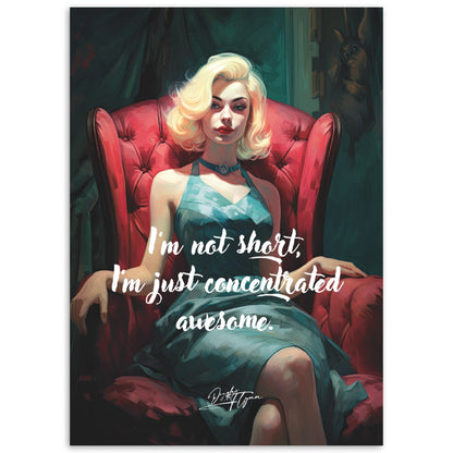 »I'm not short. Im just concentrated awesome.«