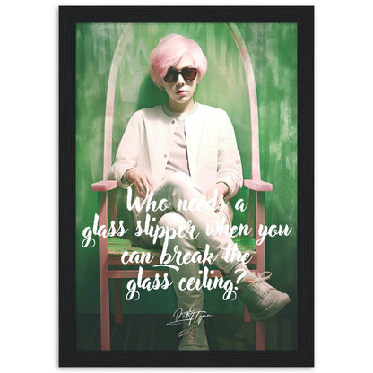 »Who needs a glass slipper when you can break the glass ceiling.«