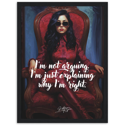 »I'm not arguing. Im just explaining why Im right.«