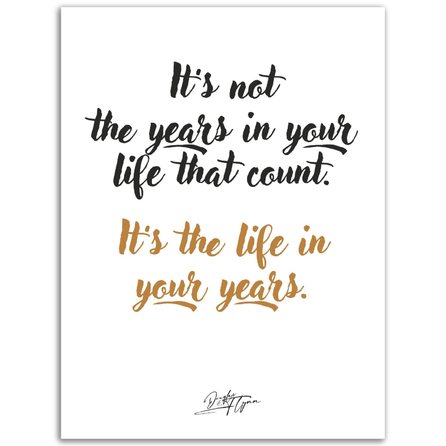 »It's not the years in your life«