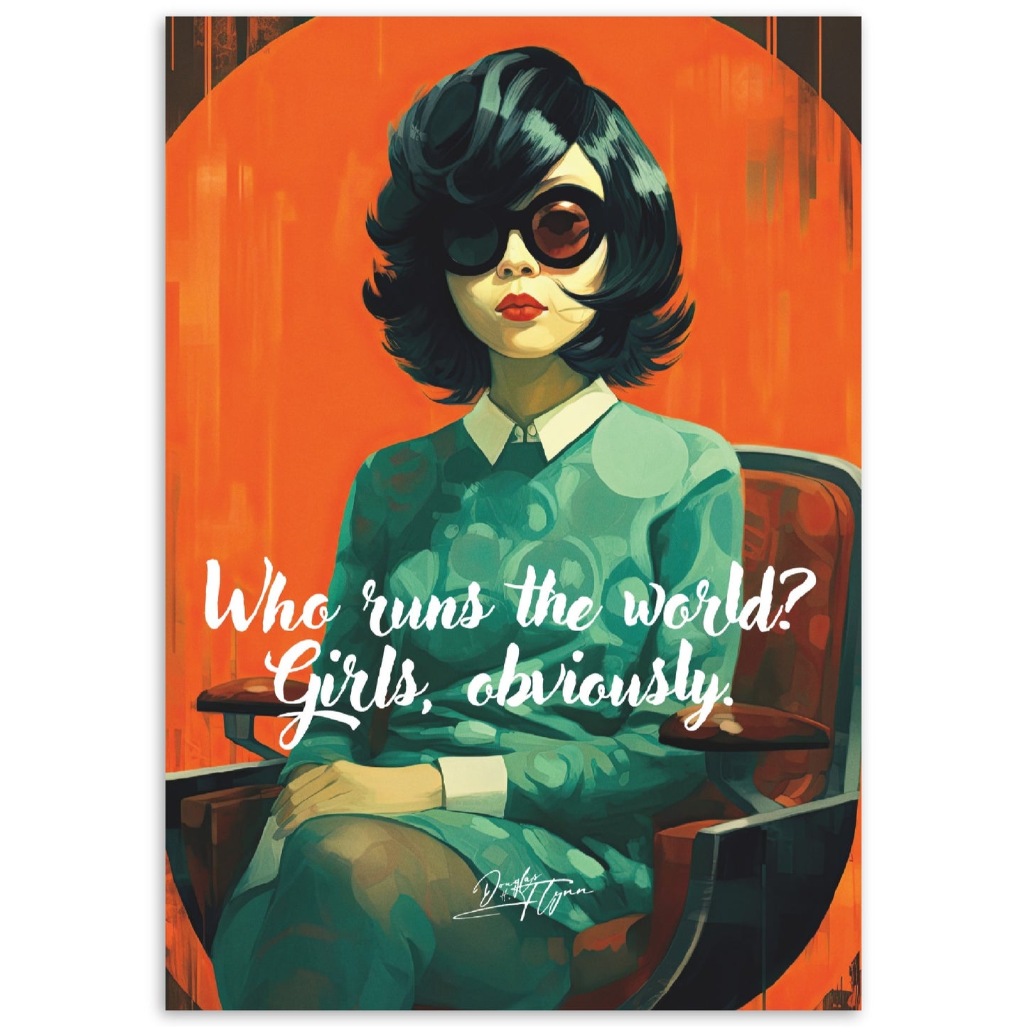 »Who runs the world? Girls obviously.«