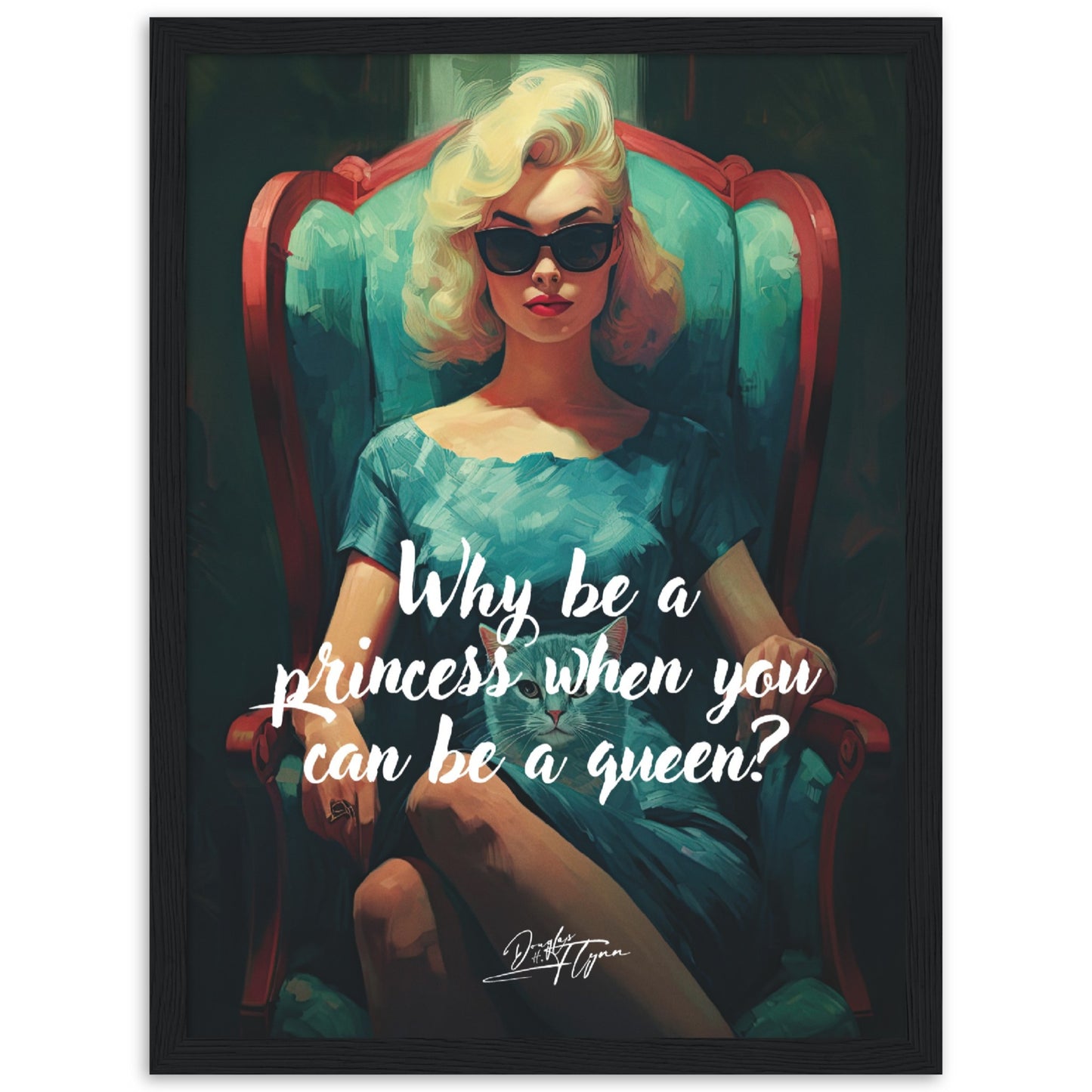 »Why be a princess when you can be a queen«