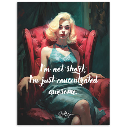 »I'm not short. Im just concentrated awesome.«