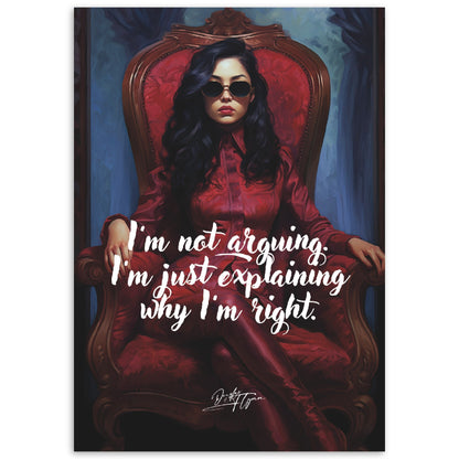 »I'm not arguing. Im just explaining why Im right.«