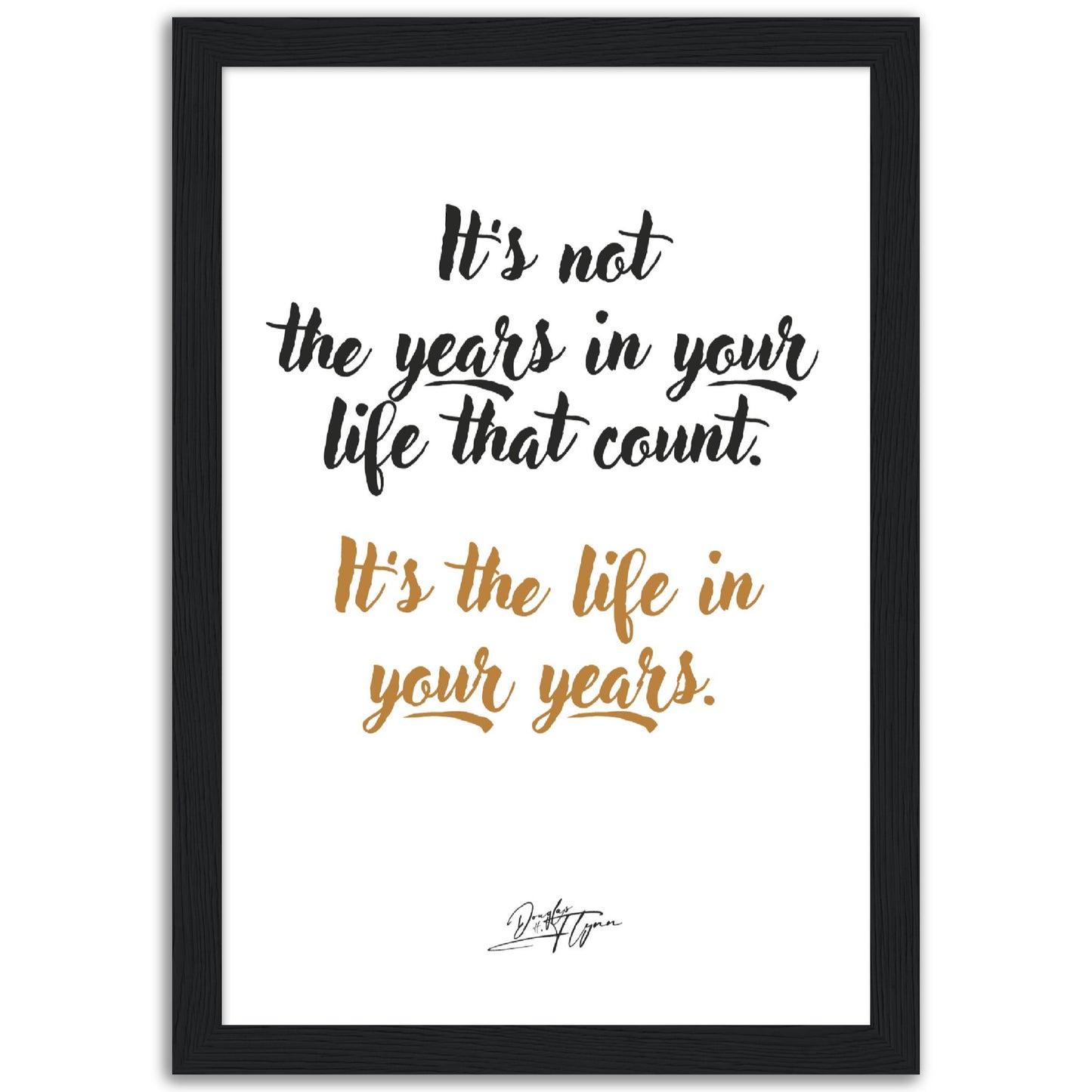 »It's not the years in your life«